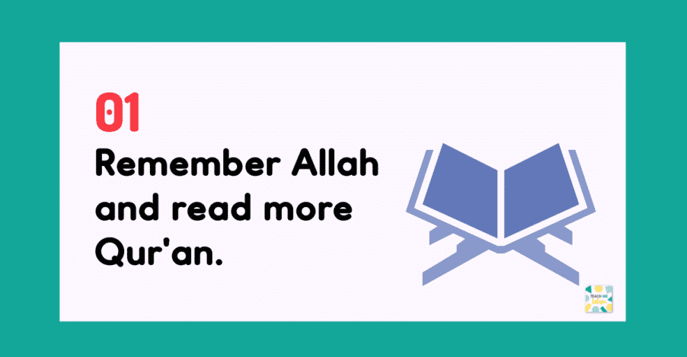 Remember Allah and read more Quran to be productive.