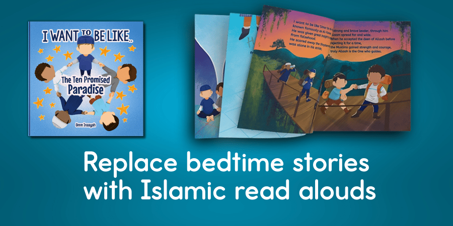 Use stories to teach kids about Islam such as the 'I want to be like the 10 promised Paradise' book